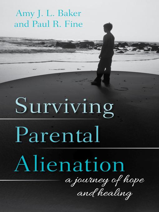 Title details for Surviving Parental Alienation by Amy J.L. Baker, PhD - Available